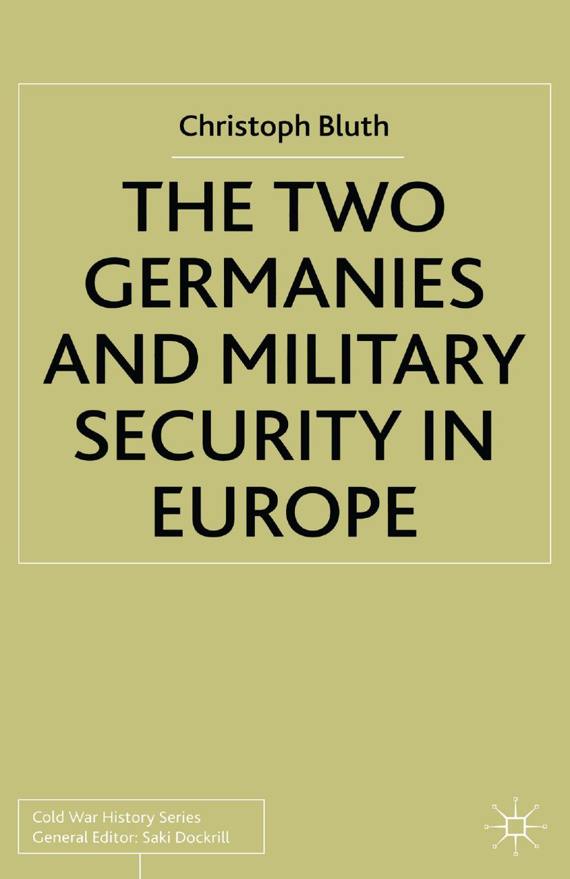 The Two Germanies and Military Security in Europe by Christoph Bluth (auth.)