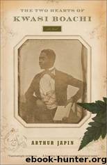 The Two Hearts of Kwasi Boachi: A Novel by Arthur Japin