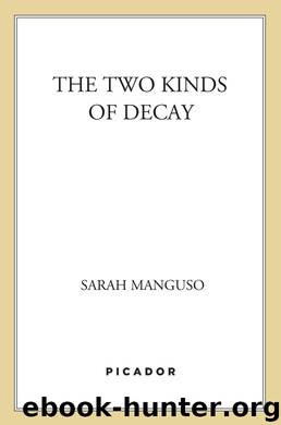 The Two Kinds of Decay by Sarah Manguso