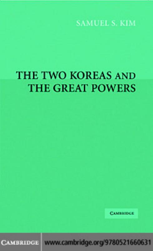 The Two Koreas and the Great Powers by Samuel S. Kim
