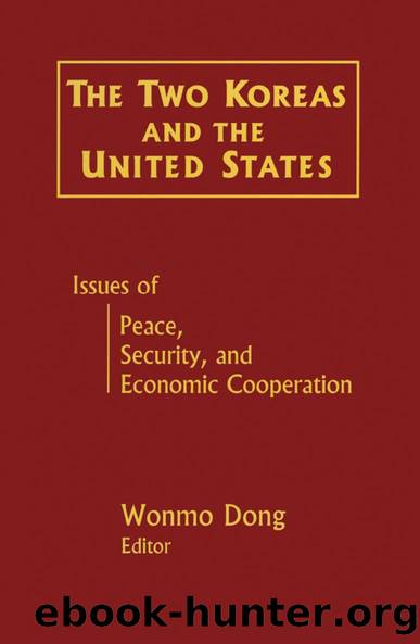 The Two Koreas and the United States: Issues of Peace, Security and Economic Cooperation by Wonmo Dong