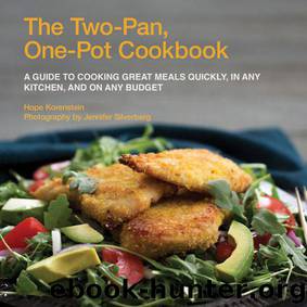 The Two-Pan, One-Pot Cookbook: A Guide to Cooking Great Meals Quickly, in Any Kitchen, and On Any Budget by Hope Korenstein