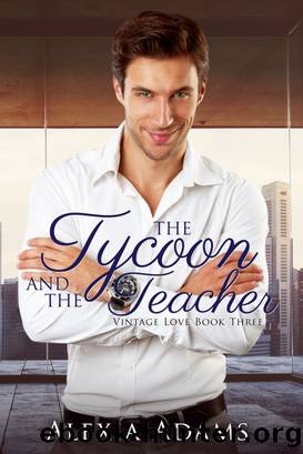 The Tycoon and the Teacher (Vintage Love Book 3) by Alexia Adams
