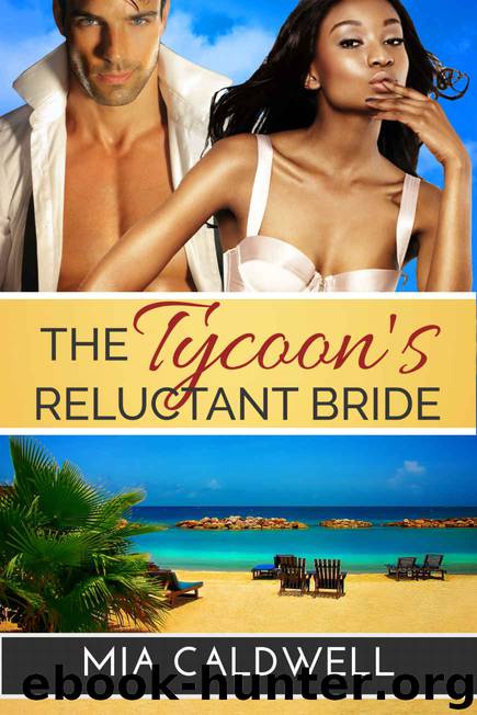 The Tycoon's Reluctant Bride (BWWM Billionaire Romance) (Contemporary Interracial Love) by Mia Caldwell