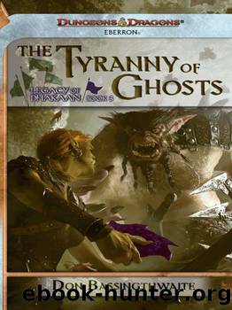 The Tyranny of Ghosts (Legacy of Dhakaan) by Don Bassingthwaite