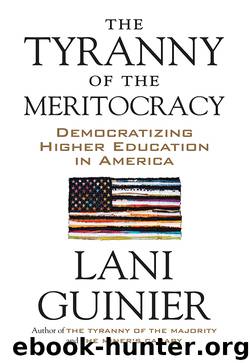 The Tyranny of the Meritocracy by Lani Guinier