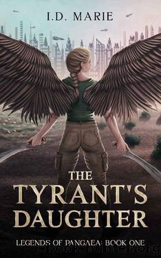 The Tyrant's Daughter: Book One of the Legends of Pangaea by I.D. Marie