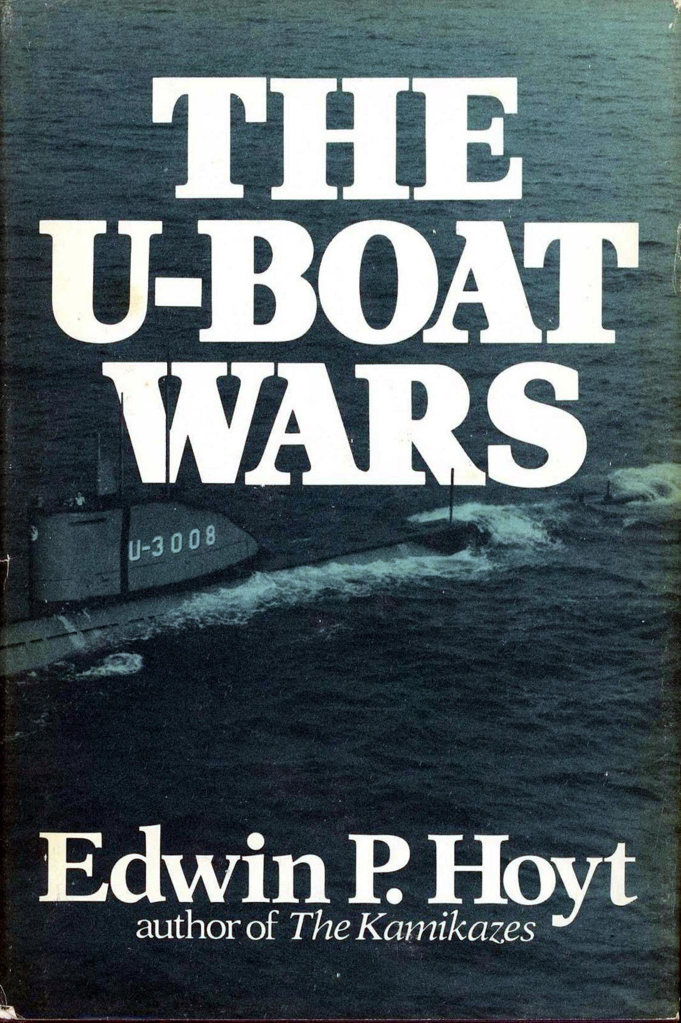 The U-boat Wars by Edwin P. Hoyt