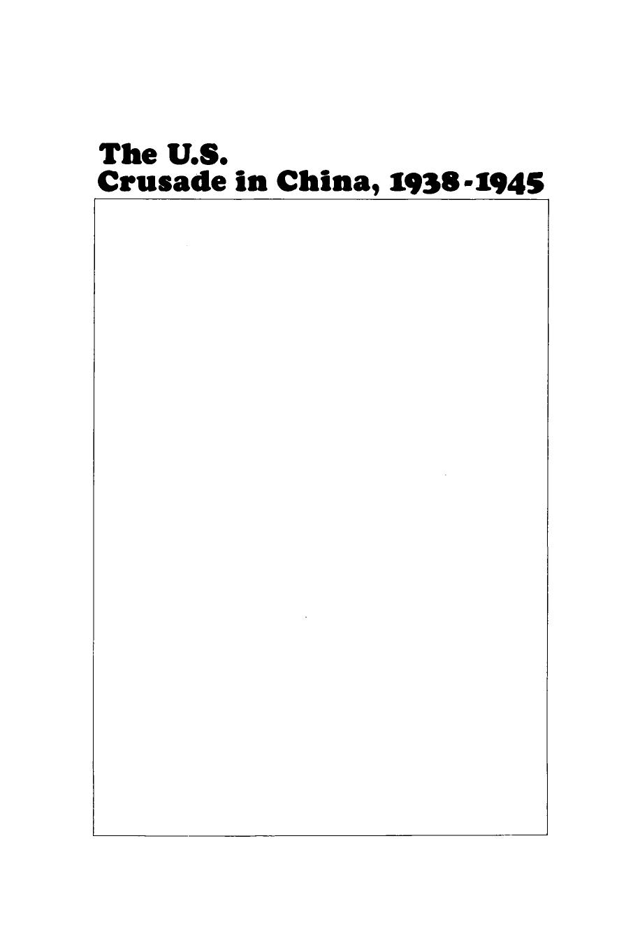 The U. S. Crusade In China, 1938-1945 by Michael Schaller