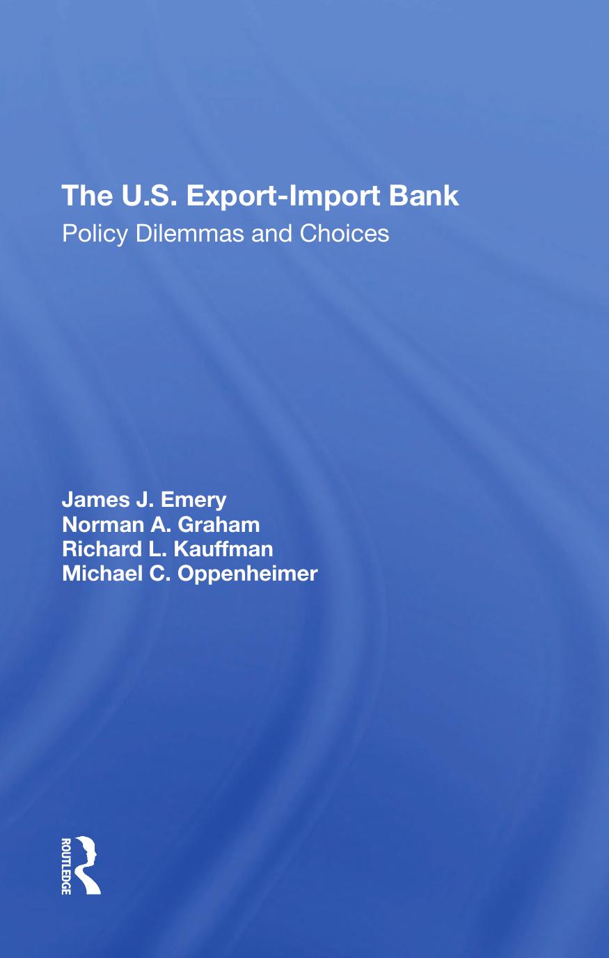 The U. S. Export-Import Bank by Emery James J.; Oppenheimer Michael F.; Graham Norman A