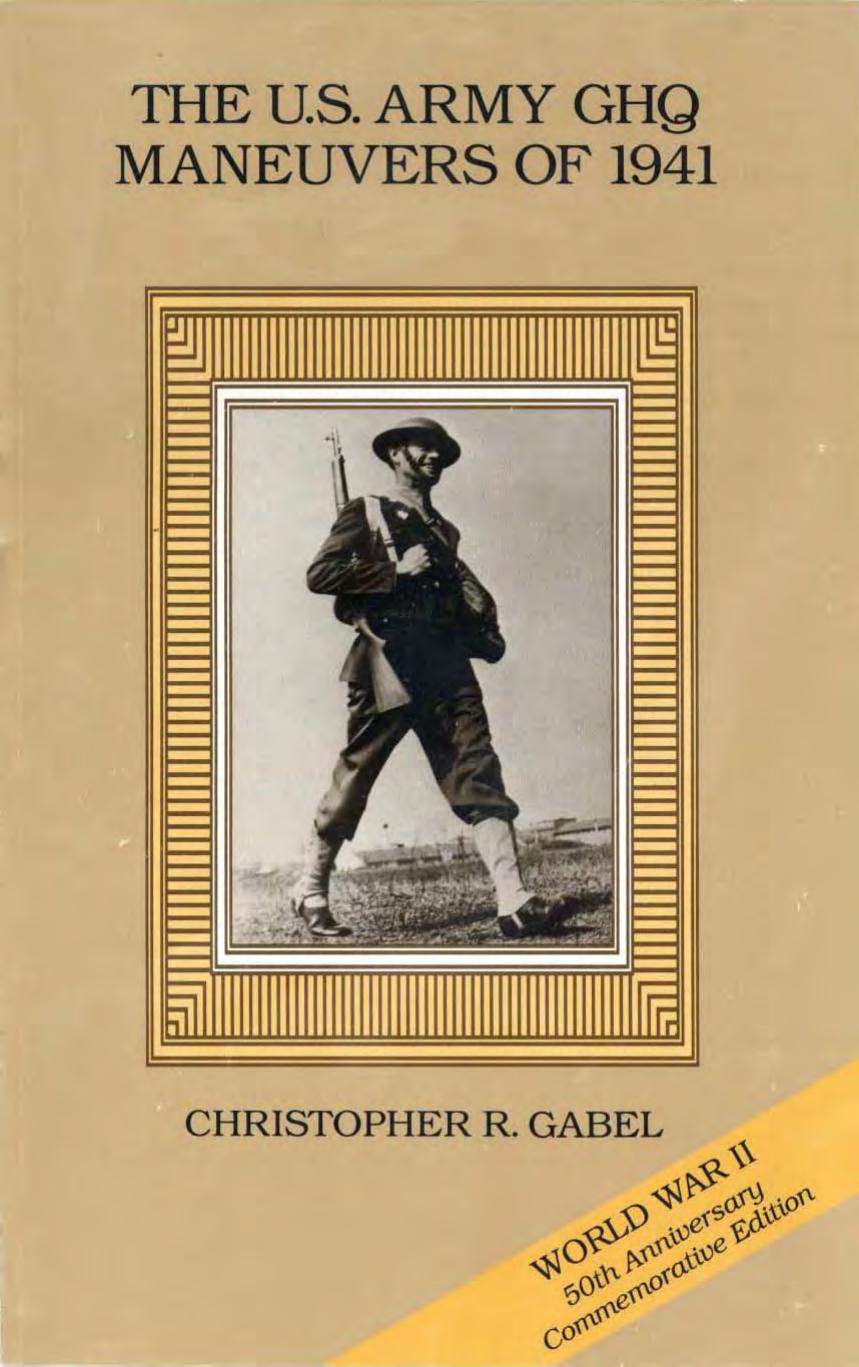The U.S. Army GHQ maneuvers of 1941 by Christopher R Gabel; Center of Military History