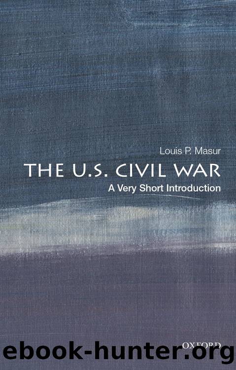 The U.S. Civil War: A Very Short Introduction by Louis P. Masur