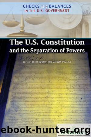 The U.S. Constitution and the Separation of Powers by Brian Duignan