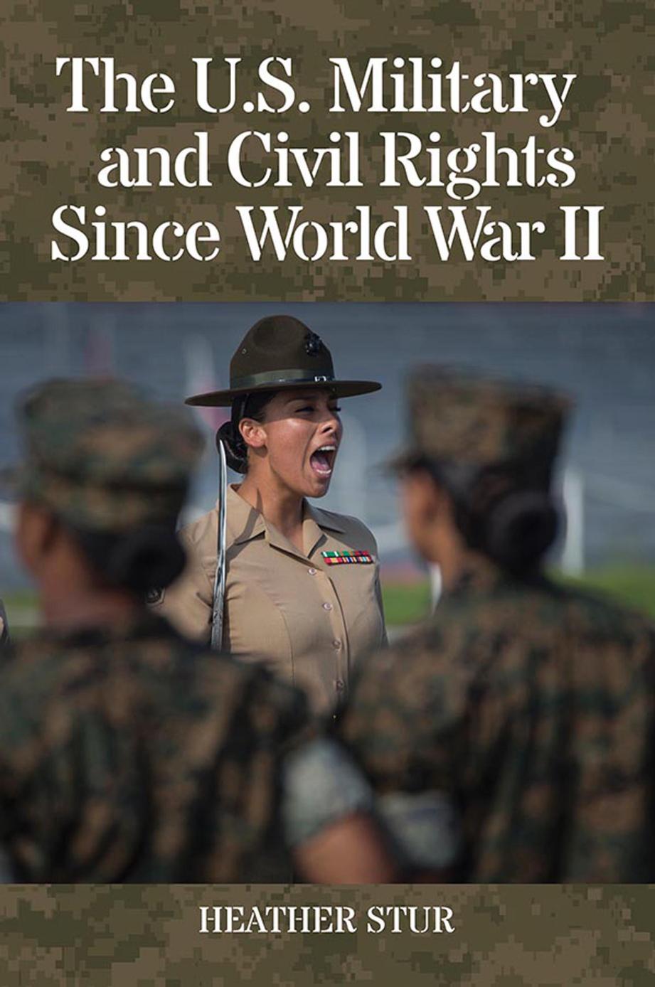 The U.S. Military and Civil Rights Since World War II by Heather Stur