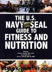 The U.S. Navy SEAL Guide to Fitness and Nutrition by Patricia A. Deuster & U. S. Navy & Anita Singh & Pierre A. Pelletier