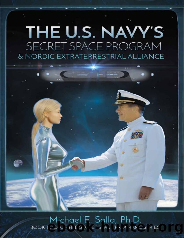 The U.S. Navy's Secret Space Program and Nordic Extraterrestrial Alliance by Michael E. Salla Ph.D