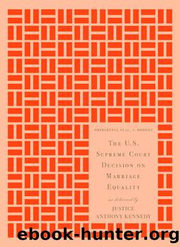 The U.S. Supreme Court Decision on Marriage Equality by Anthony M. Kennedy