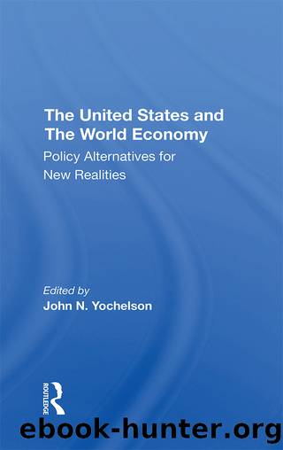 The U.s. And the World Economy: Policy Alternatives for New Realities by John Yochelson
