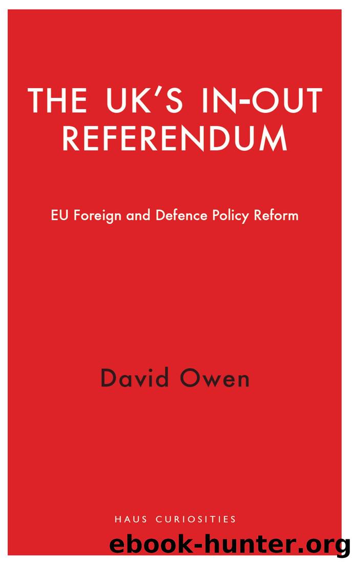 The UK's In-Out Referendum: EU Foreign and Defence Policy Reform by David Owen