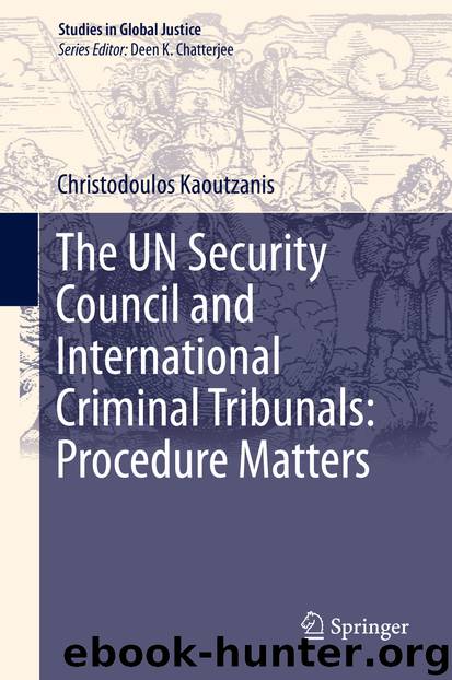 The UN Security Council and International Criminal Tribunals: Procedure Matters by Christodoulos Kaoutzanis