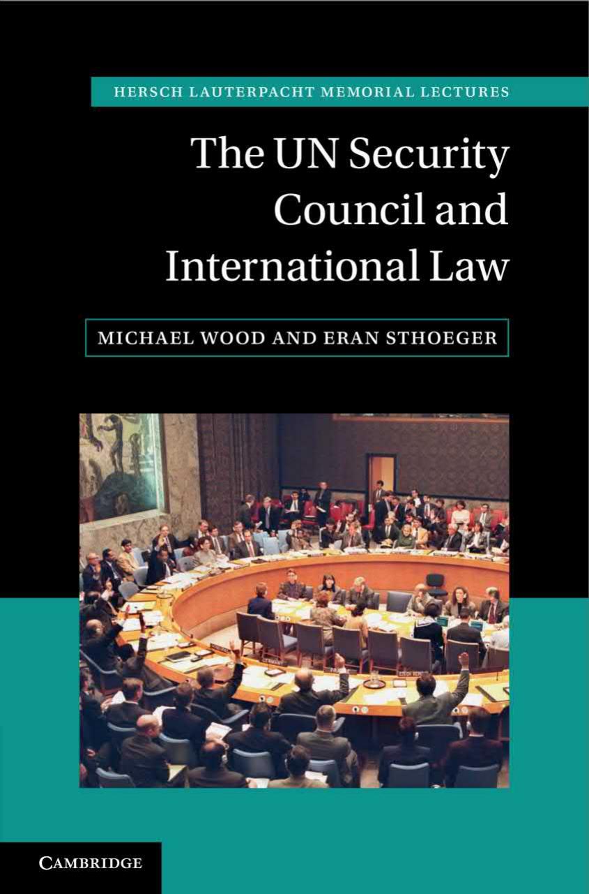 The UN Security Council and International Law by Michael Wood Eran Sthoeger