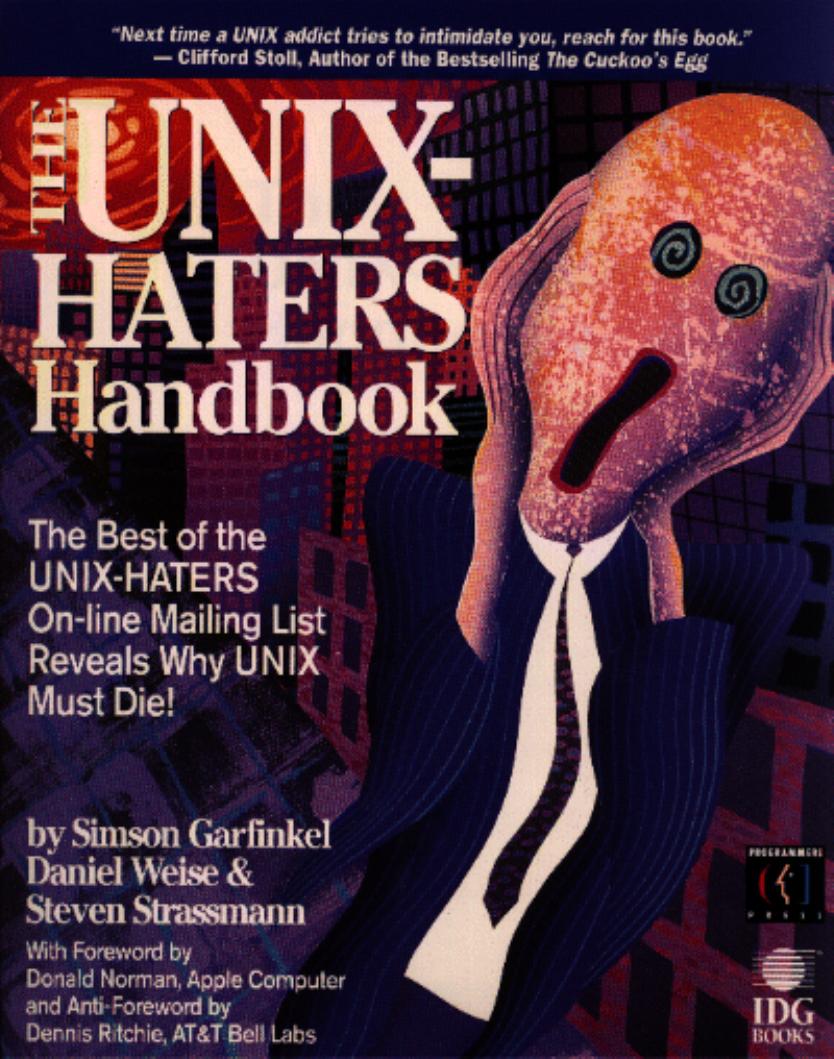 The UNIX-HATERS Handbook by Simson Garfinkel & Daniel Weise & Steven Strassmann