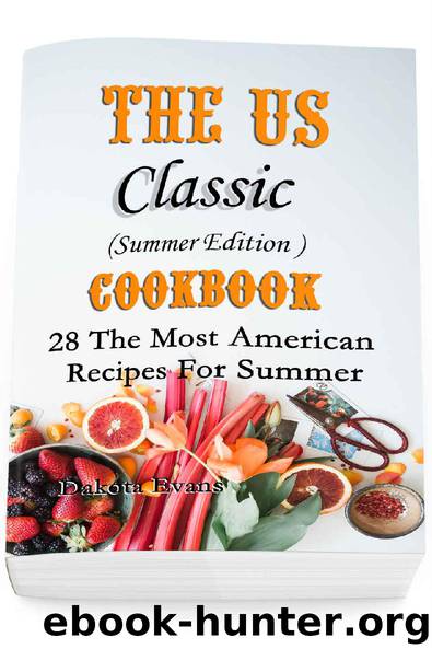 The US Classic Summer Edition Cookbook: 28 The Most American Recipes For Summer by Dakota Evans