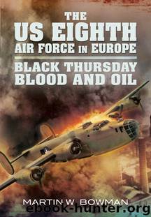 The US Eighth Air Force in Europe: Black Thursday Blood and Oil, Vol 2 by Martin Bowman