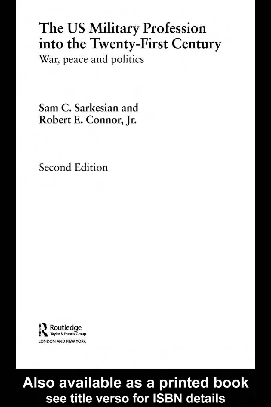 The US Military Profession into the 21st Century: War, Peace and Politics by Sam Sarkesian Robert Connor