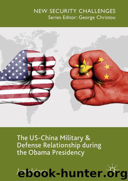 The US-China Military and Defense Relationship during the Obama Presidency by James Johnson