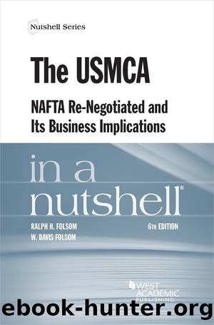 The USMCA, NAFTA Re-Negotiated and Its Business Implications in a Nutshell by Ralph H. Folsom & Davis Folsom