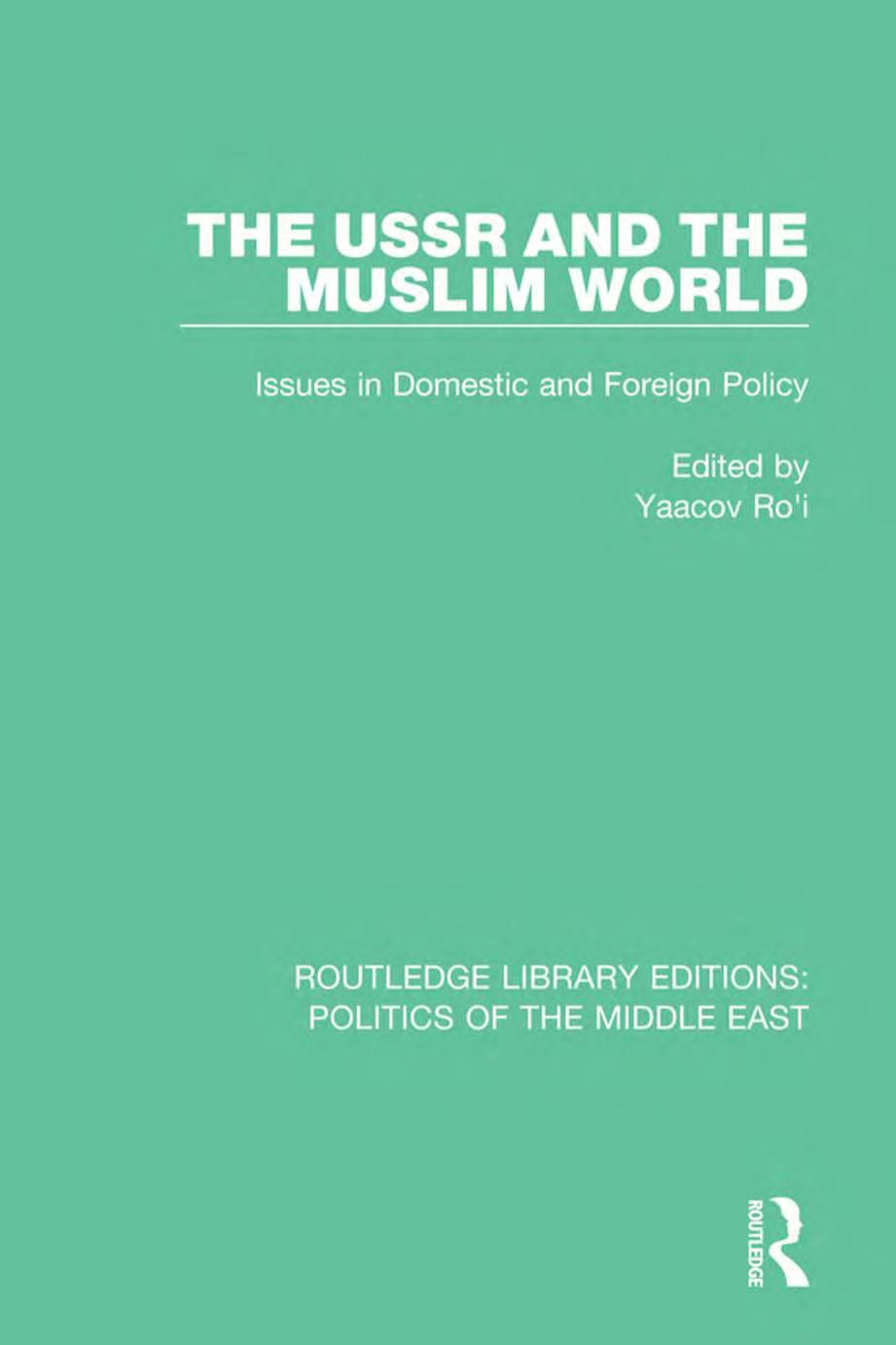The USSR and the Muslim World: Issues in Domestic and Foreign Policy by Yaacov Ro’i