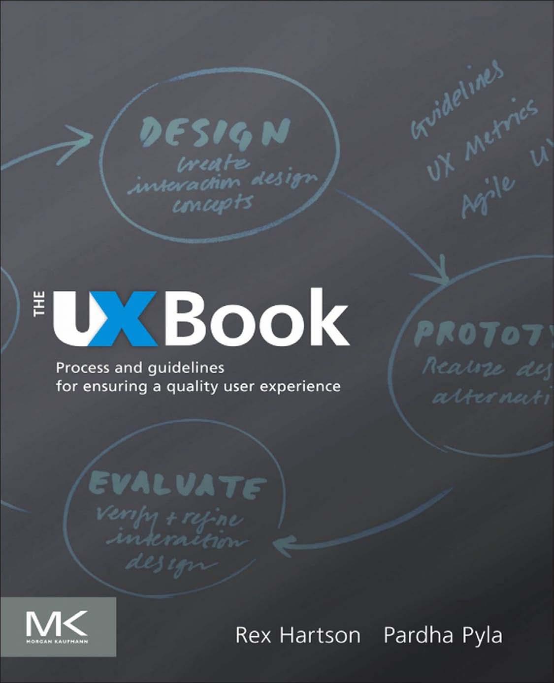 The UX Book: Process and Guidelines for Ensuring a Quality User Experience by Rex Hartson Pardha Pyla