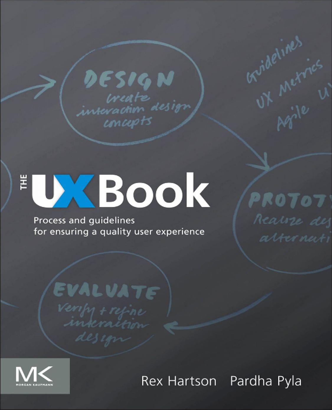 The UX book: process and guidelines for ensuring a quality user experience by Hartson Rex;Pyla Pardha S