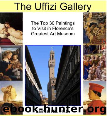 The Uffizi Gallery: The Top 30 Paintings to Visit in Florence’s Greatest Art Museum by Samuel Hilt