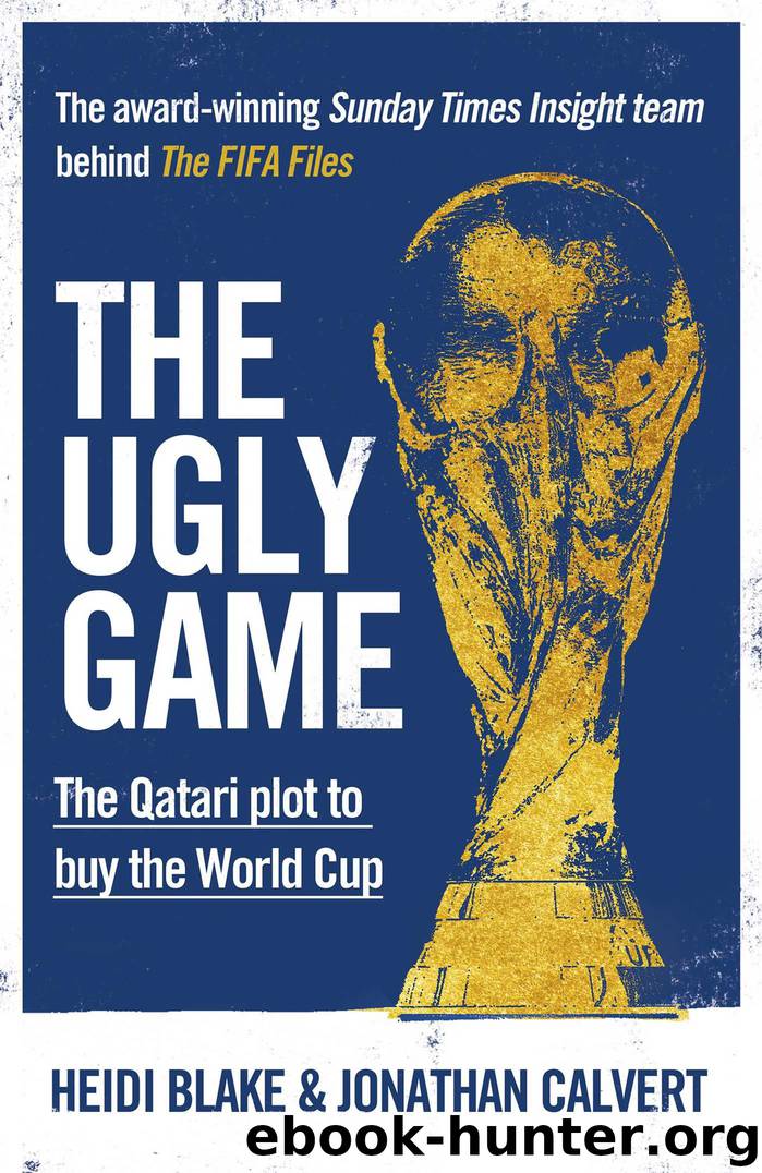 The Ugly Game: The Qatari Plot to Buy the World Cup by Heidi Blake & Jonathan Calvert