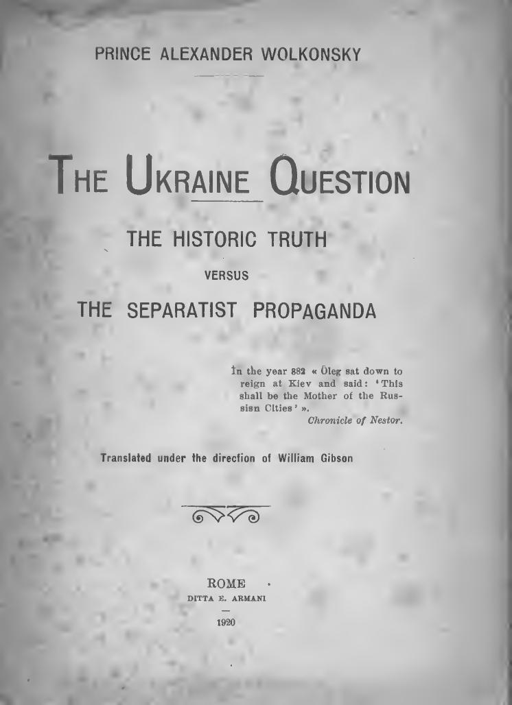 The Ukraine Question : The historic truth versus the separatist propaganda by Alexandre Wolkonsky