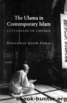 The Ulama in Contemporary Islam: Custodians of Change (Princeton Studies in Muslim Politics) by Muhammad Qasim Zaman