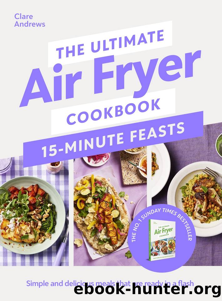 The Ultimate Air Fryer Cookbook 15 Minute Feasts by Andrews Clare