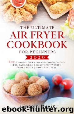The Ultimate Air Fryer Cookbook for Beginners #2020 (English Edition) (French Edition) by Lincoln Davis