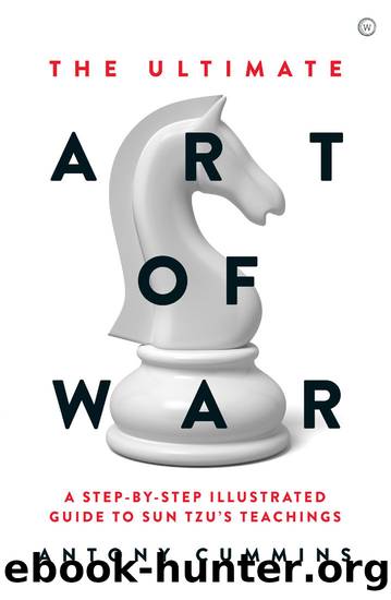 The Ultimate Art of War: A Step-By-Step Illustrated Guide to Sun Tzu's Teachings by Antony Cummins