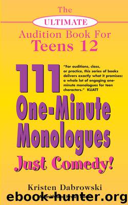The Ultimate Audition Book for Teens, Volume 12 by Kristen Dabrowski