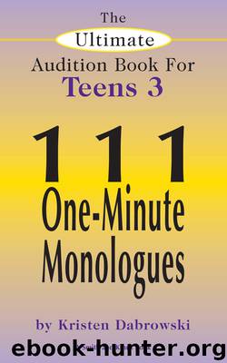 The Ultimate Audition Book for Teens, Volume 3 by Kristen Dabrowski