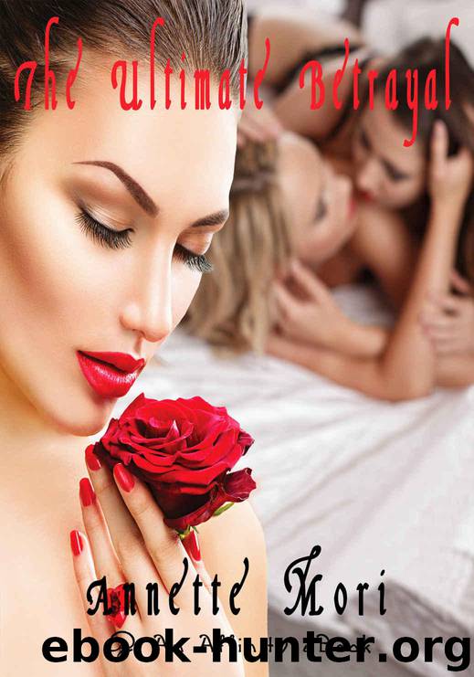 The Ultimate Betrayal by Annette Mori
