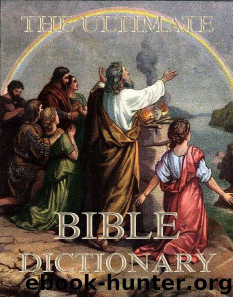 The Ultimate Bible Dictionary by Matthew George Easton