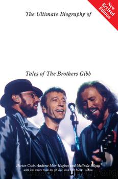 The Ultimate Biography of The Bee Gees by Hector Cook