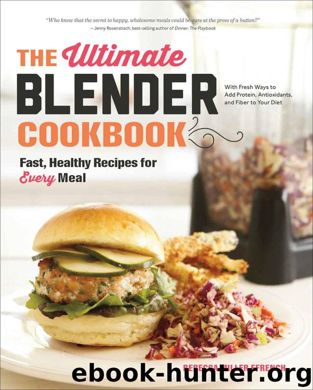 The Ultimate Blender Cookbook: Fast, Healthy Recipes for Every Meal by Ffrench Rebecca