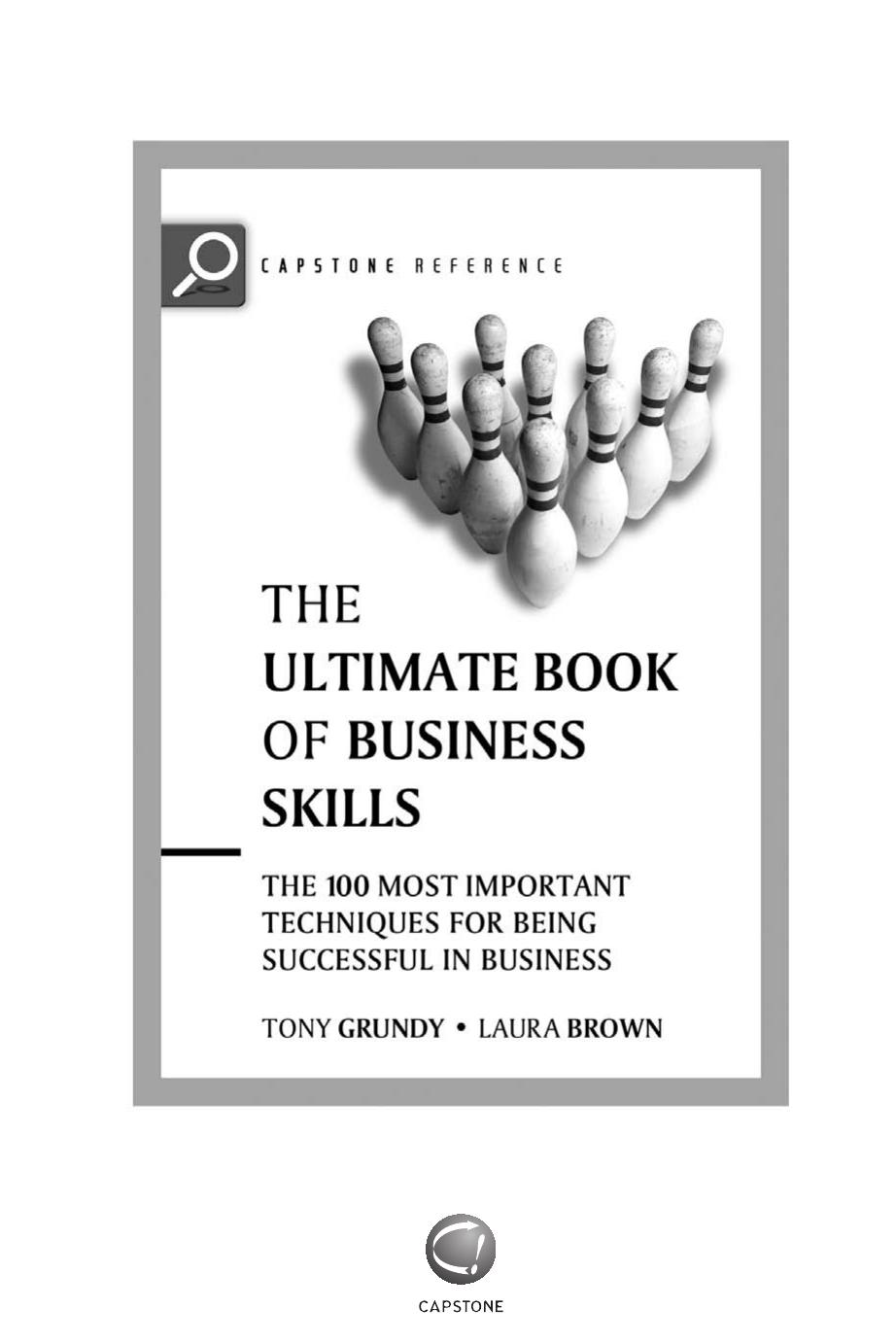 The Ultimate Book of Business Skills: The 100 Most Important Techniques for Being Successful in Business (repost) by Tony Grundy and Laura Brown