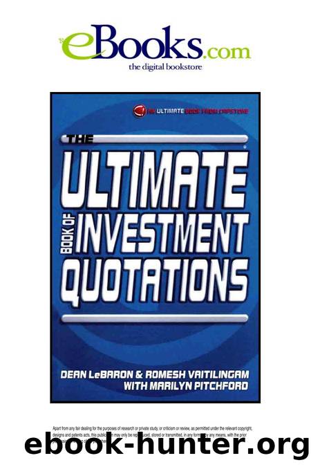 The Ultimate Book of Investment Quotations by Dean LeBaron && Romesh Vaitilingam and Marilyn Pritchford