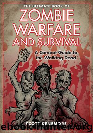 The Ultimate Book of Zombie Warfare and Survival by Scott Kenemore